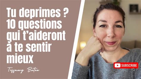 Tu Deprimes Questions Qui Taideront Te Sentir Mieux Youtube