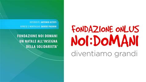 FONDAZIONE NOI DOMANI UN NATALE ALL INSEGNA DELLA SOLIDARIETA YouTube