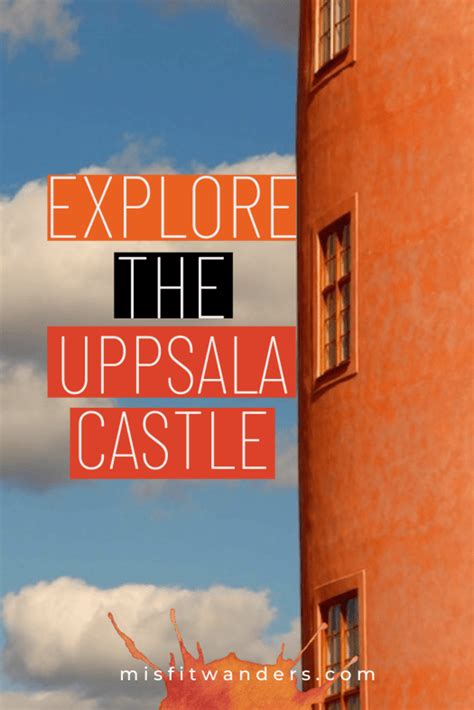 Discover the Fascinating History of Uppsala Castle - Misfit Wanders