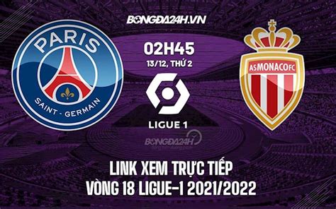 Link Xem Trực Tiếp Psg Vs Monaco 13 12 2021 Miễn Phí Full Hd