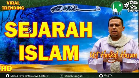 Ust Haikal Hassan Sejarah Islam Youtube