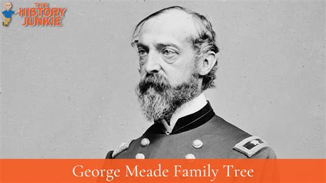 George Meade Family Tree and Descendants - The History Junkie