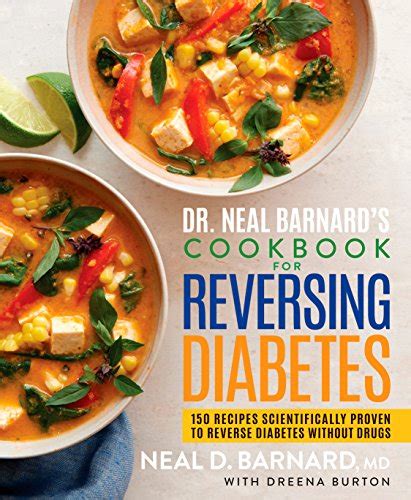 Dr Neal Barnard S Cookbook For Reversing Diabetes Recipes