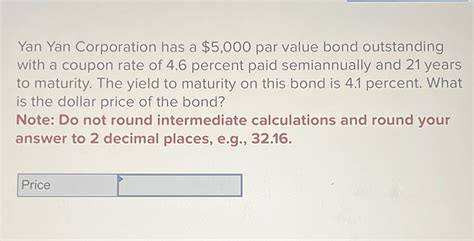 Solved Yan Yan Corporation Has A Par Value Bond Chegg