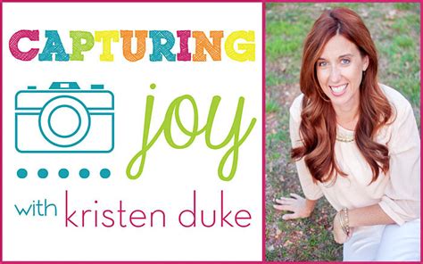 Capturing Joy With Kristen Duke Capturing The Joy In Life