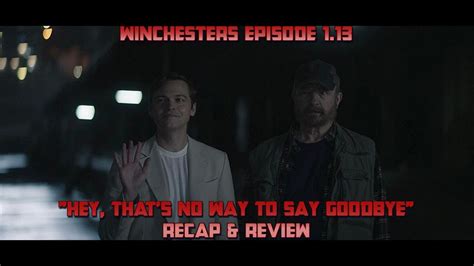 The Winchesters Season 1 Episode 13 Review Hey That S No Way To Say