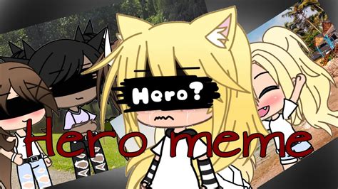 Hero Meme Gacha Life Youtube