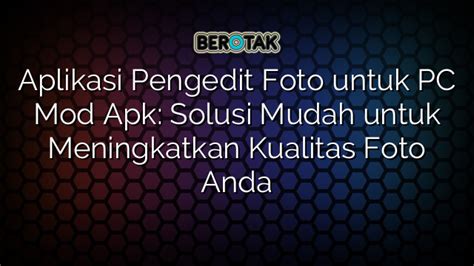 Aplikasi Pengedit Foto Untuk Pc Mod Apk Solusi Mudah Untuk