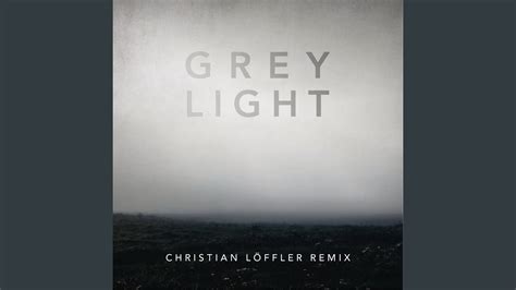 Grey Light Christian Löffler Remix YouTube