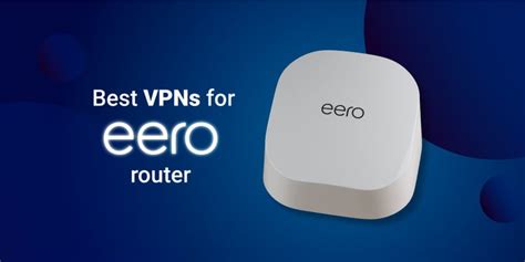 Best Amazon Eero Vpn Enhanced Security And Seamless Connectivity