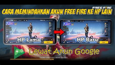 Cara Memindahkan Akun Free Fire Ke HP Lain Ke HP Baru Lewat Akun