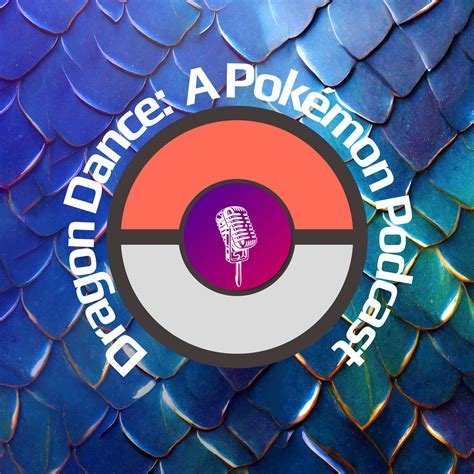 Dragon Dance: A Pokémon Podcast - Video Games Podcast | Podchaser