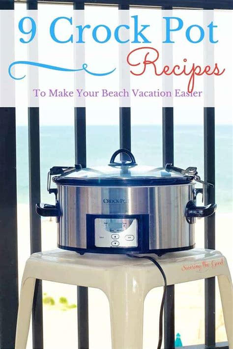 Crockpot Meals To Make Your Beach Vacation Easier – Savoring The Good®