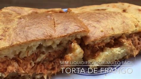 Torta De Frango Cremosa Simples E FÁcil De Fazer Youtube