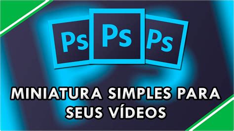 Como Fazer Uma Miniatura Para Seus V Deos No Photoshop Simples