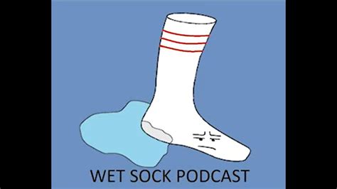 Wet Sock Podcast Episode 4 YouTube