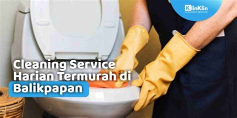 Cleaning Service Harian Termurah Di Balikpapan KlinKlin