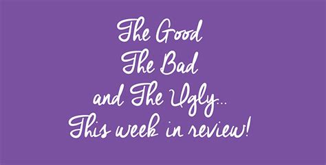 good  bad   ugly  week   starts