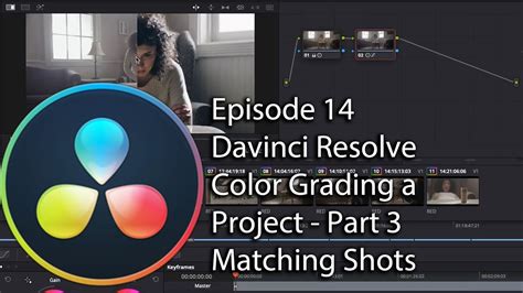 E14 How To Color Grade Davinci Resolve Color Grading A Project Part 3 Matching Shots