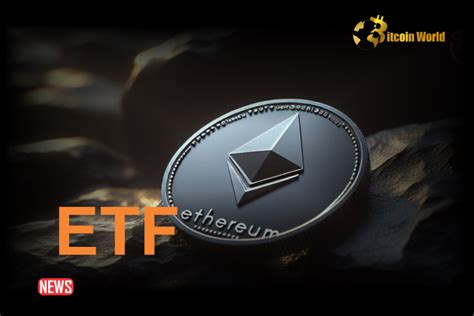 Eight Financial Firms File For Spot Ethereum Etfs Bitcoinworld