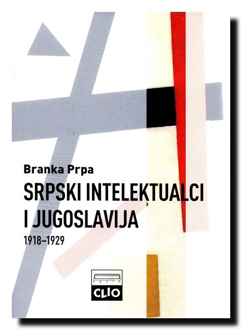 Srpski Intelektualci I Jugoslavija Prpa Branka