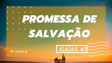 Isaías 41 Promessa de salvação Pr Terso Jr YouTube