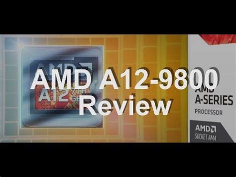 AMD A12-9800 Review - YouTube