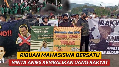 Boroknya Anies Semakin Terbongkar Ribuan Mahasiswa Kecam Tindakan Yang