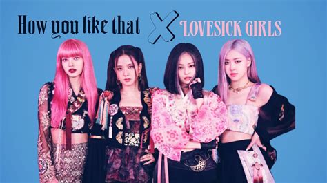 Lovesick Girls And How You Like That Blackpink Mashup YouTube