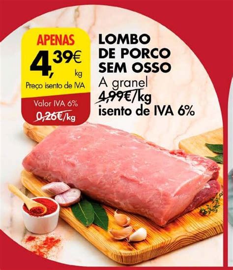 Promo O Lombo De Porco Sem Osso A Granel Kg Em Pingo Doce