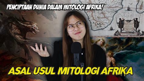 Asal Mula Penciptaan Dunia Di Mitologi Afrika Youtube