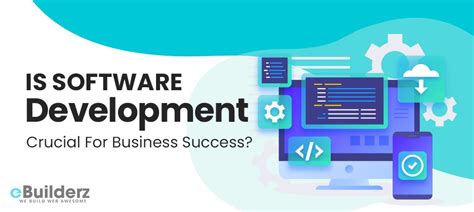 Software Development For Business Success Ebuilderz