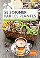 Amazon Fr Se Soigner Par Les Plantes Rem Des Naturels Pour Tous Les