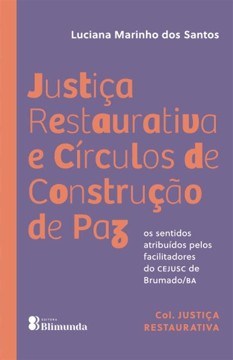 Justi A Restaurativa E C Rculos De Constru O De Paz Os Se