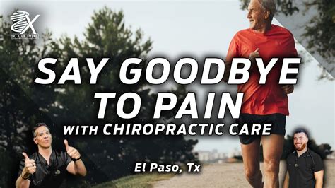 Say Goodbye To Pain With Chiropractic Care El Paso Tx 2023 YouTube