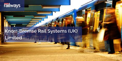 Knorr-Bremse Rail Systems (UK) Limited | Modern Railways