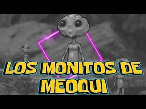 Los Monitos De Meoqui Duendes O Extraterrestres Elpodcastperdido