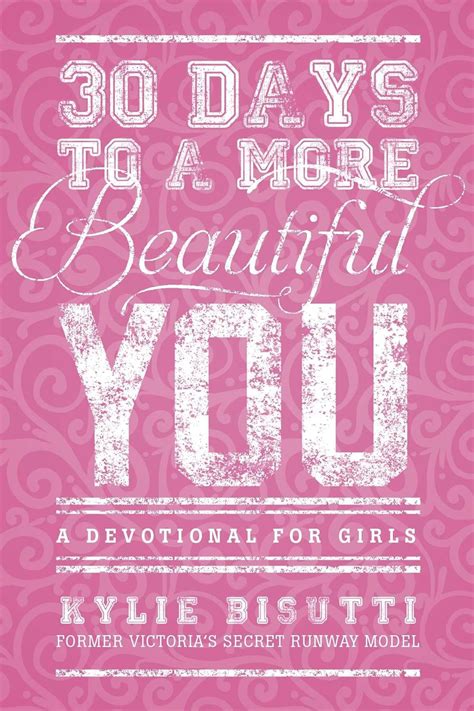 30 Days To A More Beautiful You A Devotional For Girls Bisutti Kylie 9781414397191 Amazon