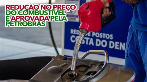 Redu O No Pre O Do Combust Vel Aprovada Pela Petrobras Saiba Mais