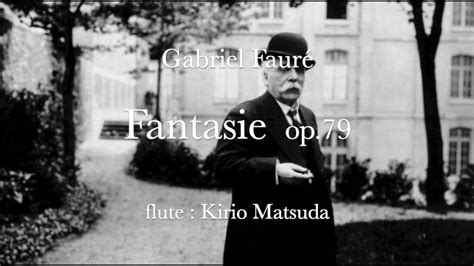 Fantasie Op Gabriel Faur Flute Kirio Matsuda Youtube