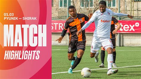 Pyunik 4 1 Shirak Match Highlights YouTube