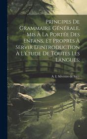 Principes De Grammaire G N Rale Mis La Port E Des Enfans Et Propres