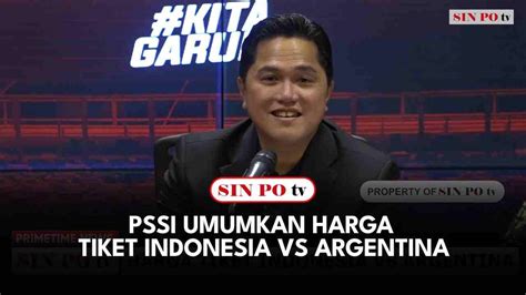 FULL PSSI Umumkan Harga Tiket Indonesia Vs Argentina YouTube