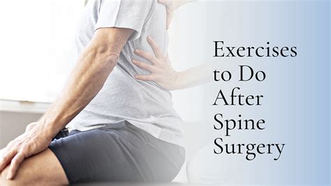 Exercises To Do After Spine Surgery Essential Steps For A Successful Recovery