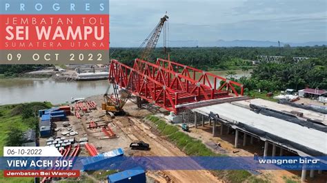 Progres Jembatan Tol Sei Wampu Sumatera Utara Oktober Youtube