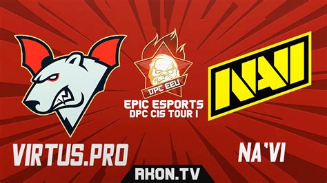 Dota Ru Natus Vincere Vs Virtus Pro Bo Epic Esports Dpc Cis Tour