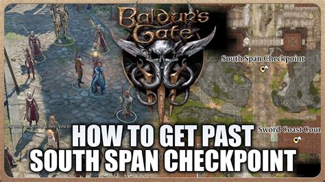 Baldur S Gate 3 South Span Checkpoint Without Being Put In Jail Easy