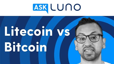 Whats The Difference Between Litecoin And Bitcoin Ask Luno Youtube