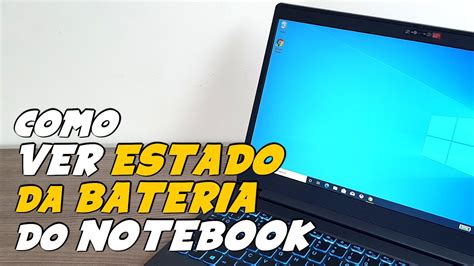 Como Ver O Estado E Vida Útil Da Bateria Do Seu Notebook Youtube