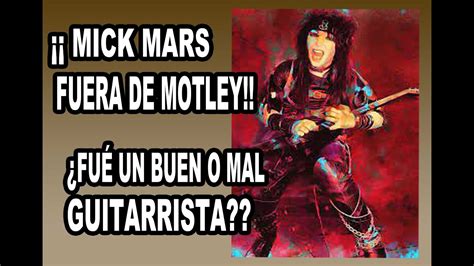 HA SIDO MICK MARS EN MOTLEY CRUE UN GUITARRA DEL MONTÓN O UN GRAN